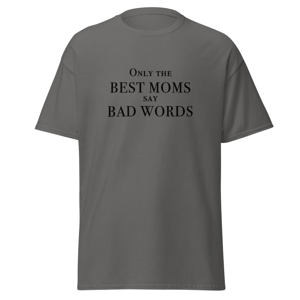 "Only the best moms say bad words" printed on a charcoal on an invisible body