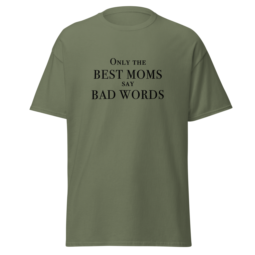 "Only the best moms say bad words" printed on a military green on an invisible body