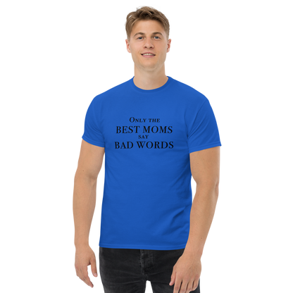 "Only the best moms say bad words" printed on a royal unisex classic tee worn by a male