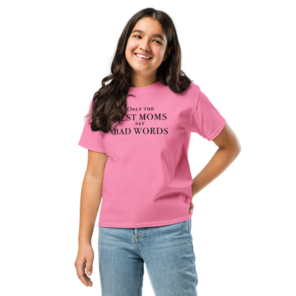 "Only the best moms say bad words" printed on a azalea youth classic tee worn by a female