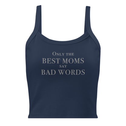 "Only the best moms say bad words" printed on a solid navy blend women's micro-rib tanktop laying on a flat surface