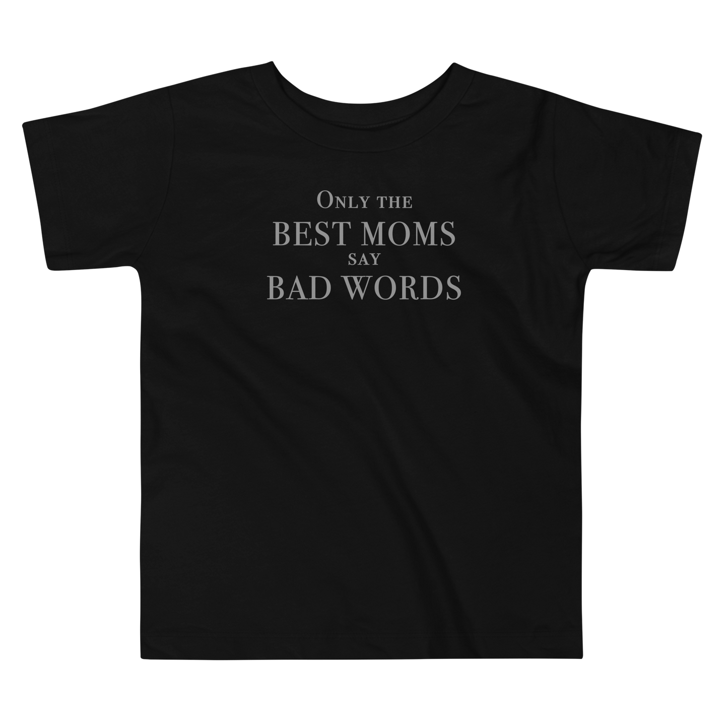 "Only the best moms say bad words" printed on a black toddler short sleeve tee laying on a flat surface