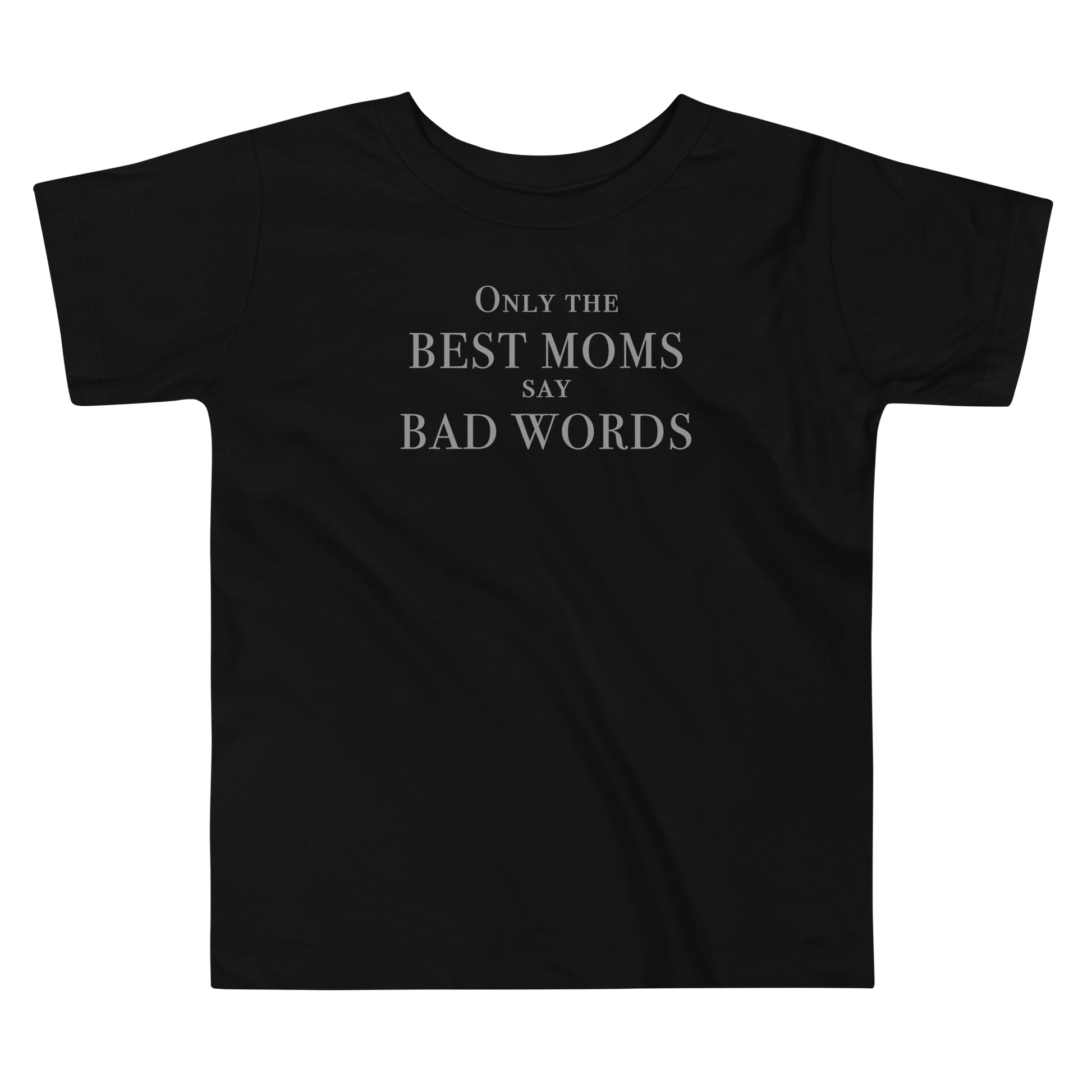 "Only the best moms say bad words" printed on a black toddler short sleeve tee laying on a flat surface