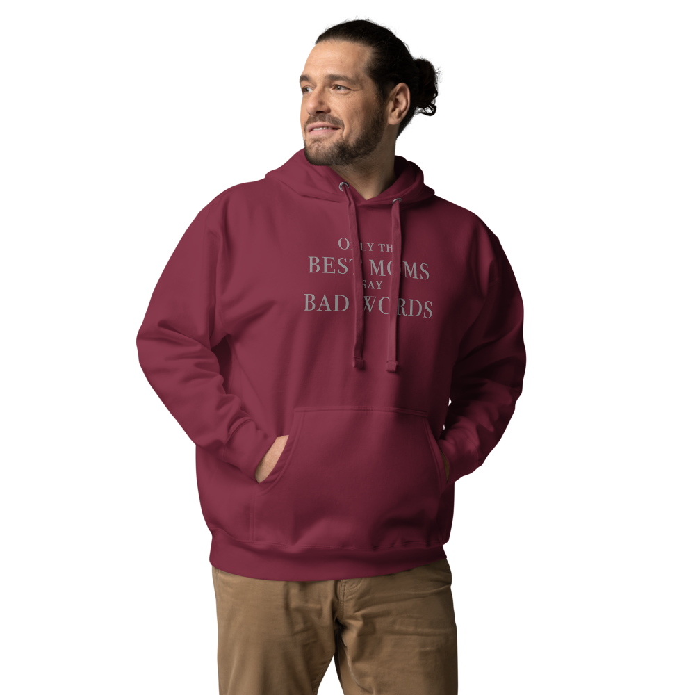"Only the best moms say bad words" printed on a maroon unisex hoodie worn by a male