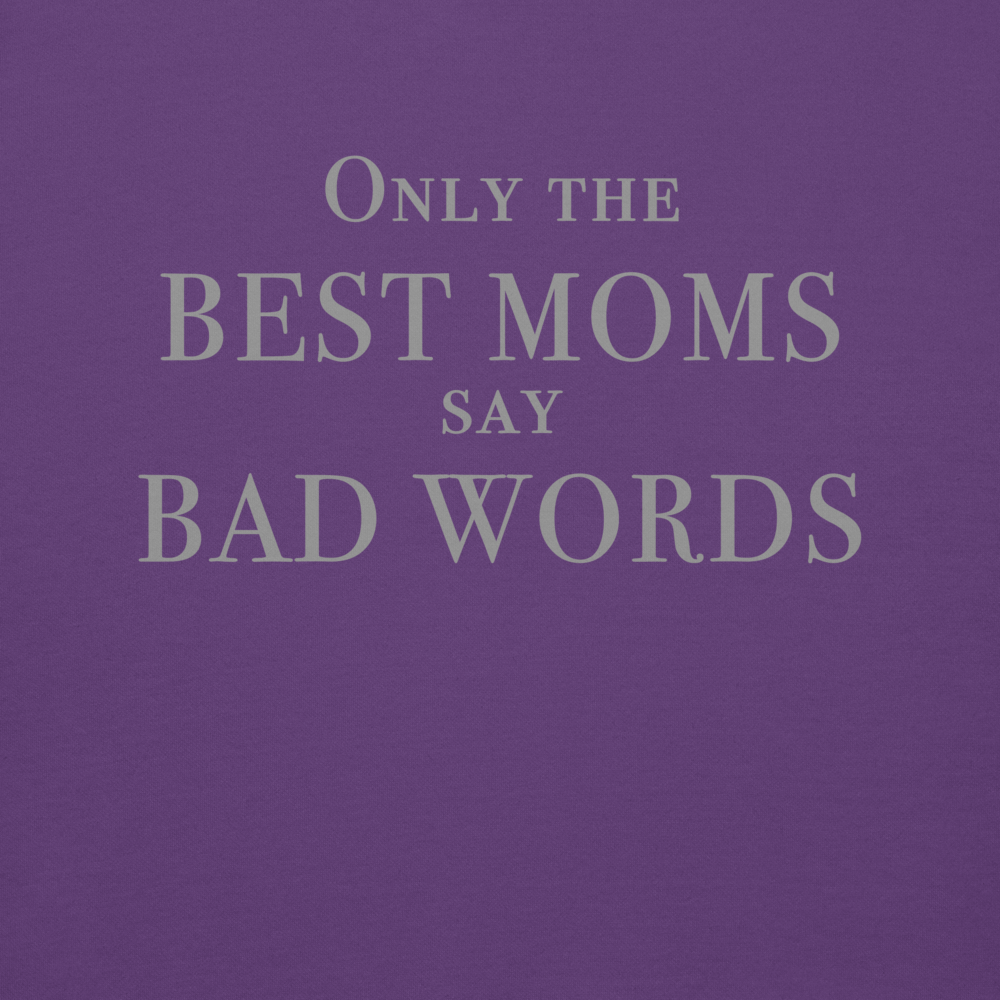 "Only the best moms say bad words" printed on a purple background