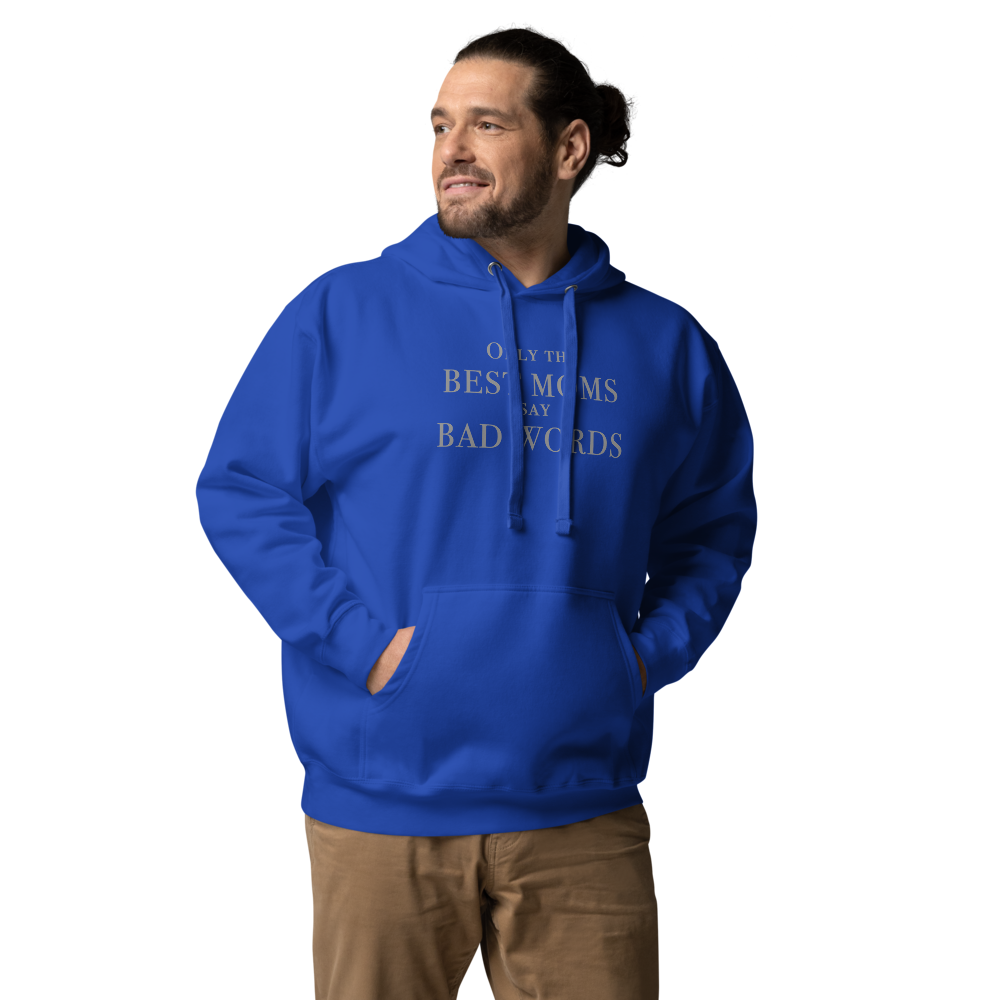 "Only the best moms say bad words" printed on a team royal unisex hoodie worn by a male