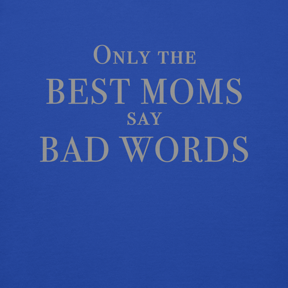 "Only the best moms say bad words" printed on a team royal background