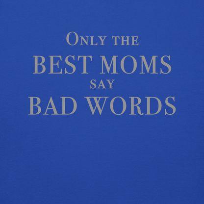 "Only the best moms say bad words" printed on a team royal background