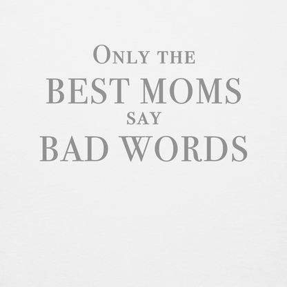"Only the best moms say bad words" printed on a white background