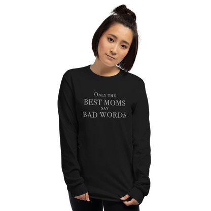 "Only the best moms say bad words" printed on a black men's long sleeve shirt worn by a female