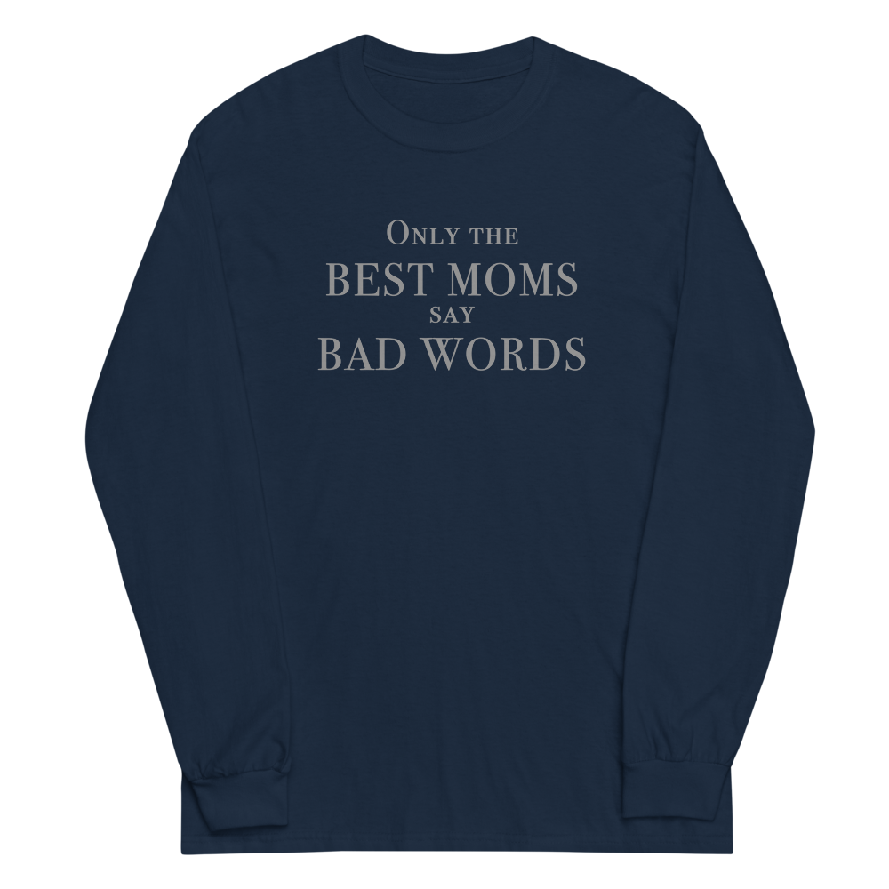 "Only the best moms say bad words" printed on a navy men's long sleeve shirt laying on a flat surface