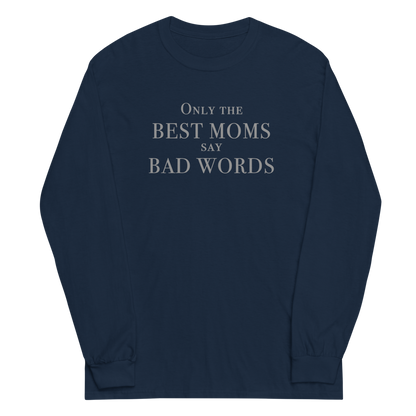 "Only the best moms say bad words" printed on a navy men's long sleeve shirt laying on a flat surface