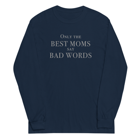 "Only the best moms say bad words" printed on a navy men's long sleeve shirt laying on a flat surface