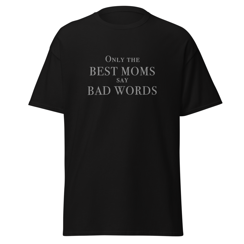 "Only the best moms say bad words" printed on a black on an invisible body