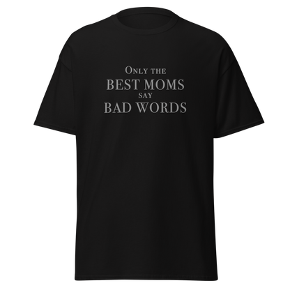 "Only the best moms say bad words" printed on a black on an invisible body