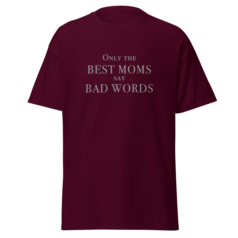 "Only the best moms say bad words" printed on a maroon on an invisible body