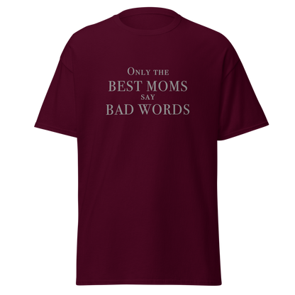 "Only the best moms say bad words" printed on a maroon on an invisible body