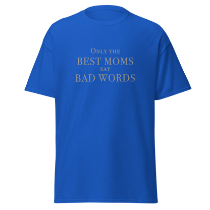 "Only the best moms say bad words" printed on a royal on an invisible body
