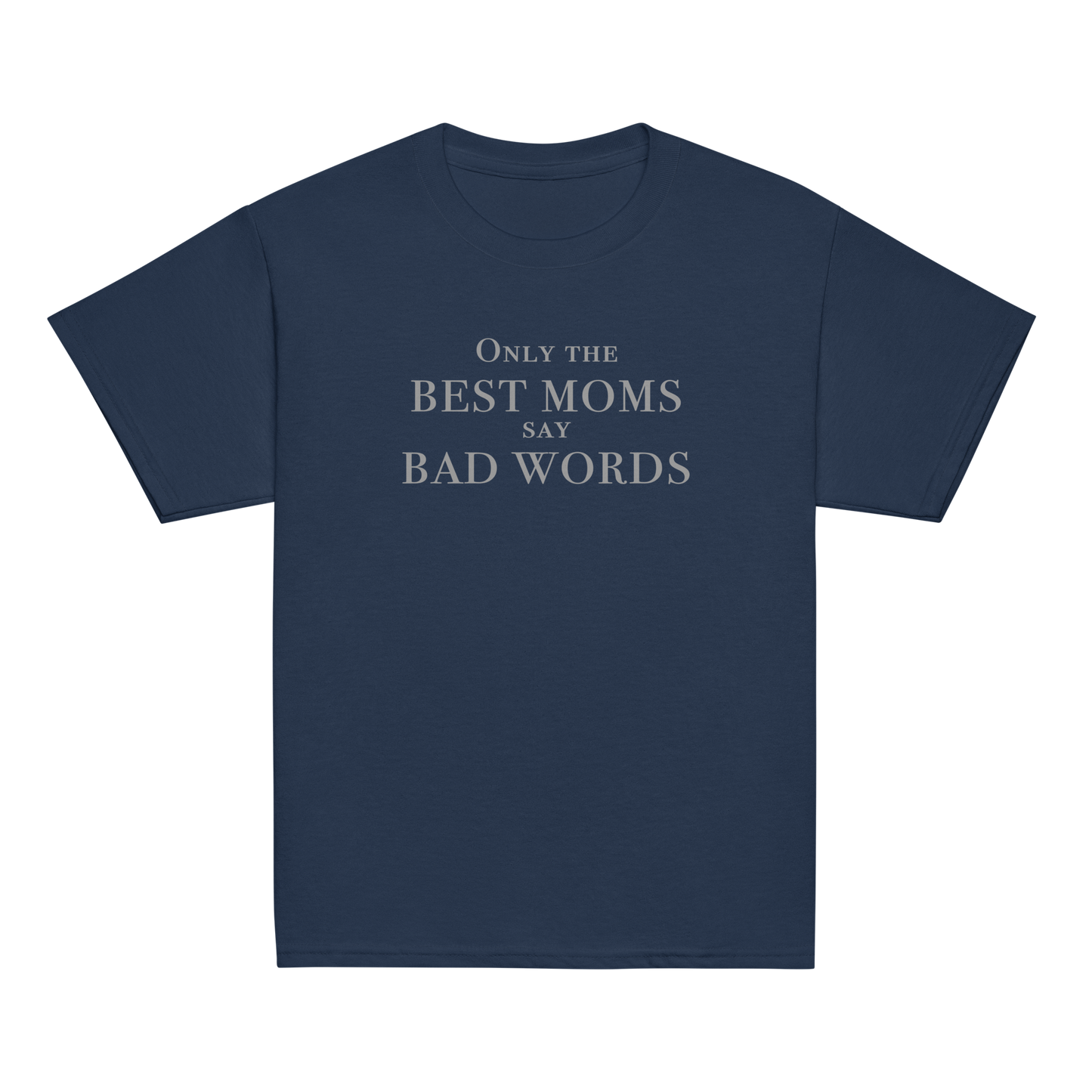"Only the best moms say bad words" printed on a navy youth classic tee laying on a flat surface