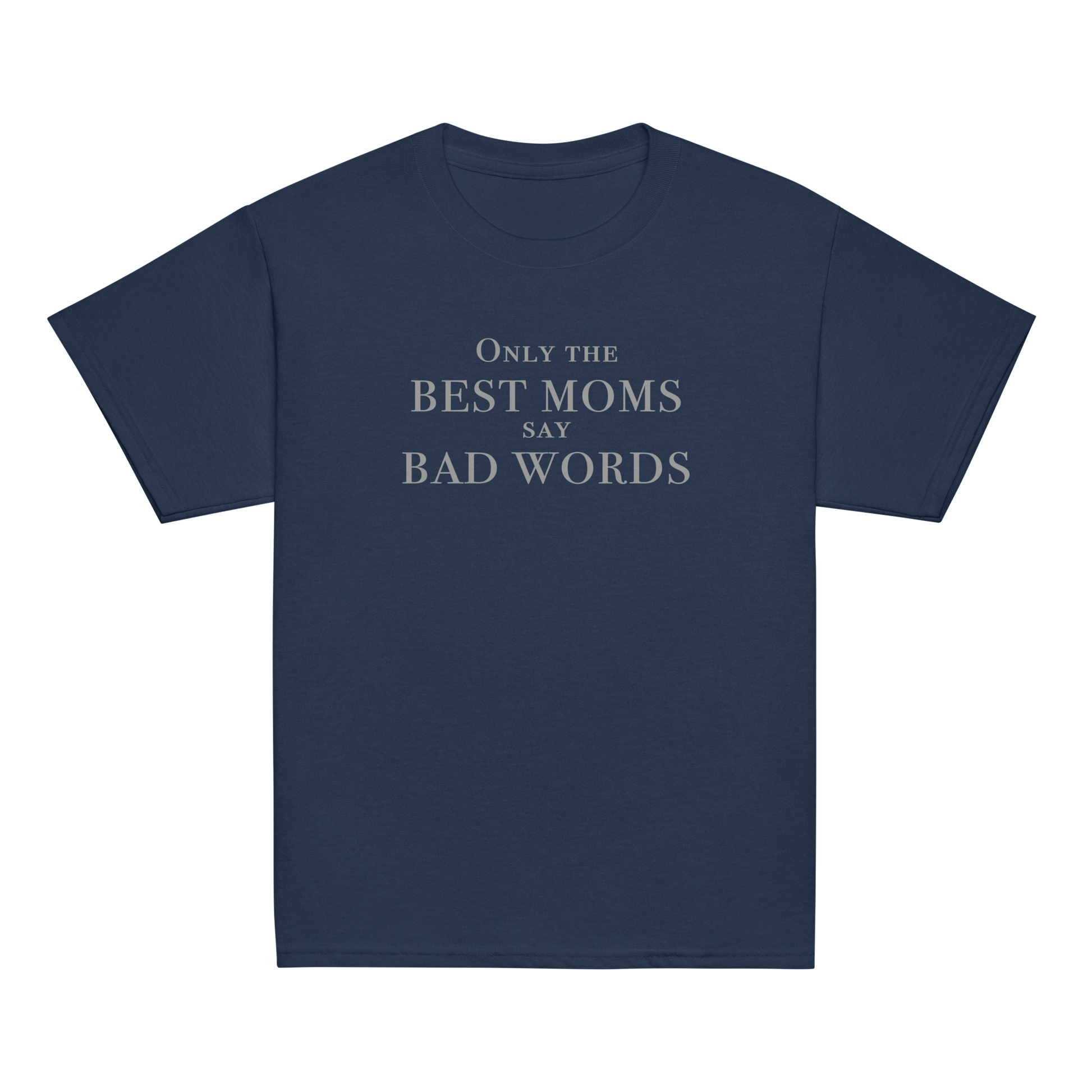 "Only the best moms say bad words" printed on a navy youth classic tee laying on a flat surface
