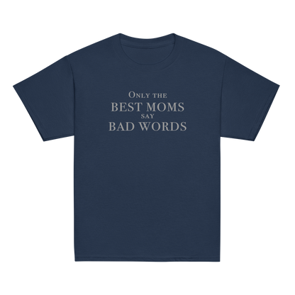 "Only the best moms say bad words" printed on a navy youth classic tee laying on a flat surface
