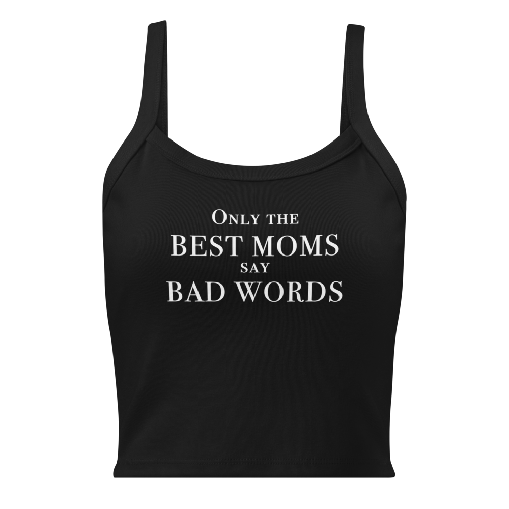 "Only the best moms say bad words" printed on a solid black blend women's micro-rib tanktop laying on a flat surface