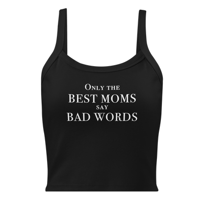 "Only the best moms say bad words" printed on a solid black blend women's micro-rib tanktop laying on a flat surface