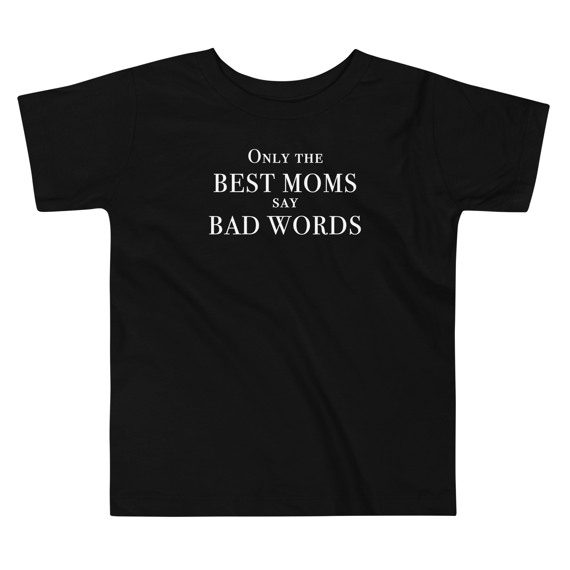 "Only the best moms say bad words" printed on a black toddler short sleeve tee laying on a flat surface