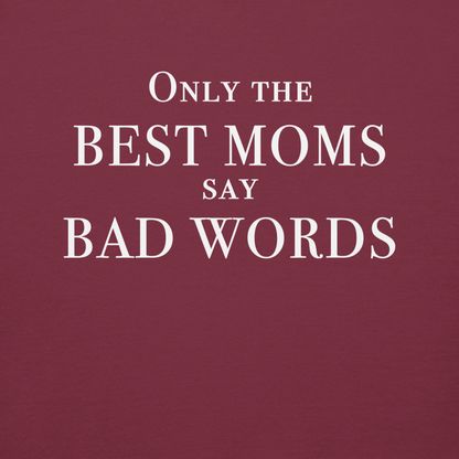 "Only the best moms say bad words" printed on a maroon background