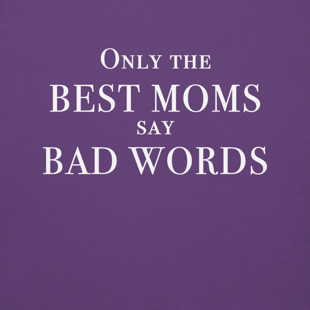 "Only the best moms say bad words" printed on a purple background