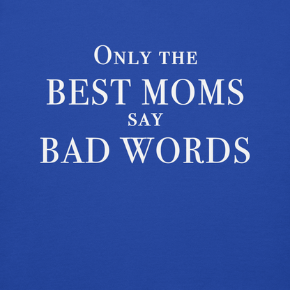 "Only the best moms say bad words" printed on a team royal background