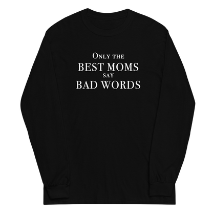 "Only the best moms say bad words" printed on a black men's long sleeve shirt laying on a flat surface