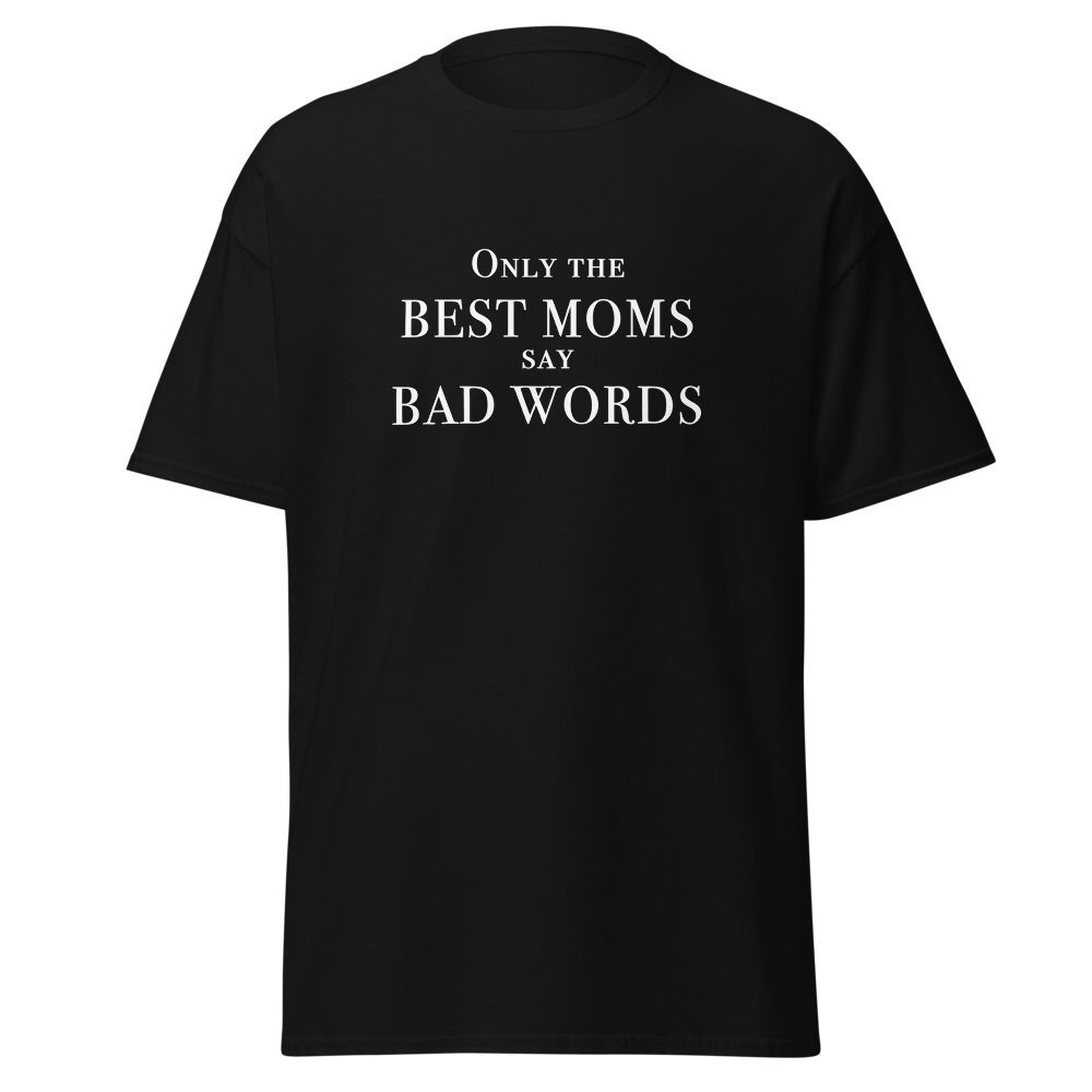 "Only the best moms say bad words" printed on a black on an invisible body