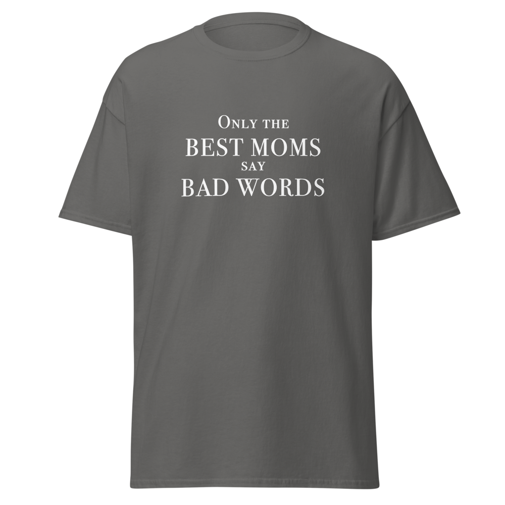 "Only the best moms say bad words" printed on a charcoal on an invisible body