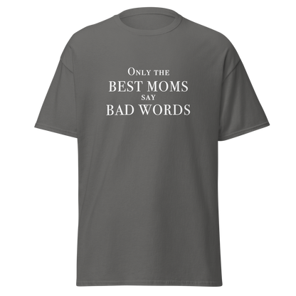 "Only the best moms say bad words" printed on a charcoal on an invisible body