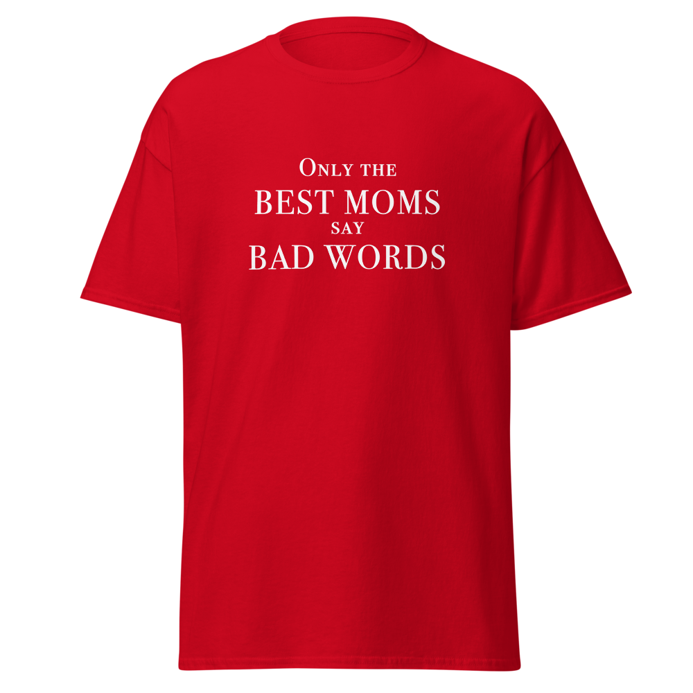 "Only the best moms say bad words" printed on a red on an invisible body