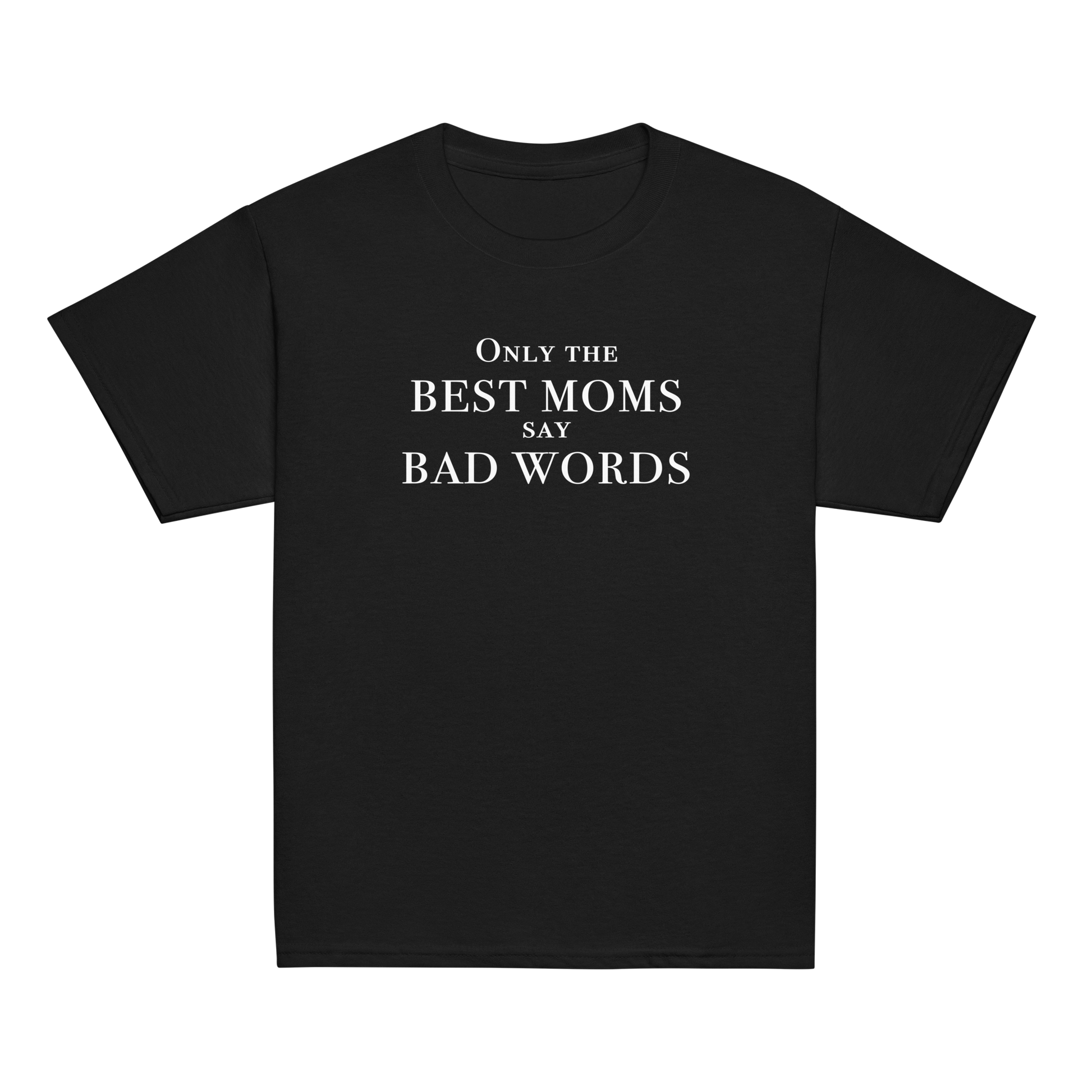 "Only the best moms say bad words" printed on a black youth classic tee laying on a flat surface