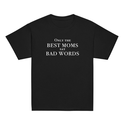 "Only the best moms say bad words" printed on a black youth classic tee laying on a flat surface