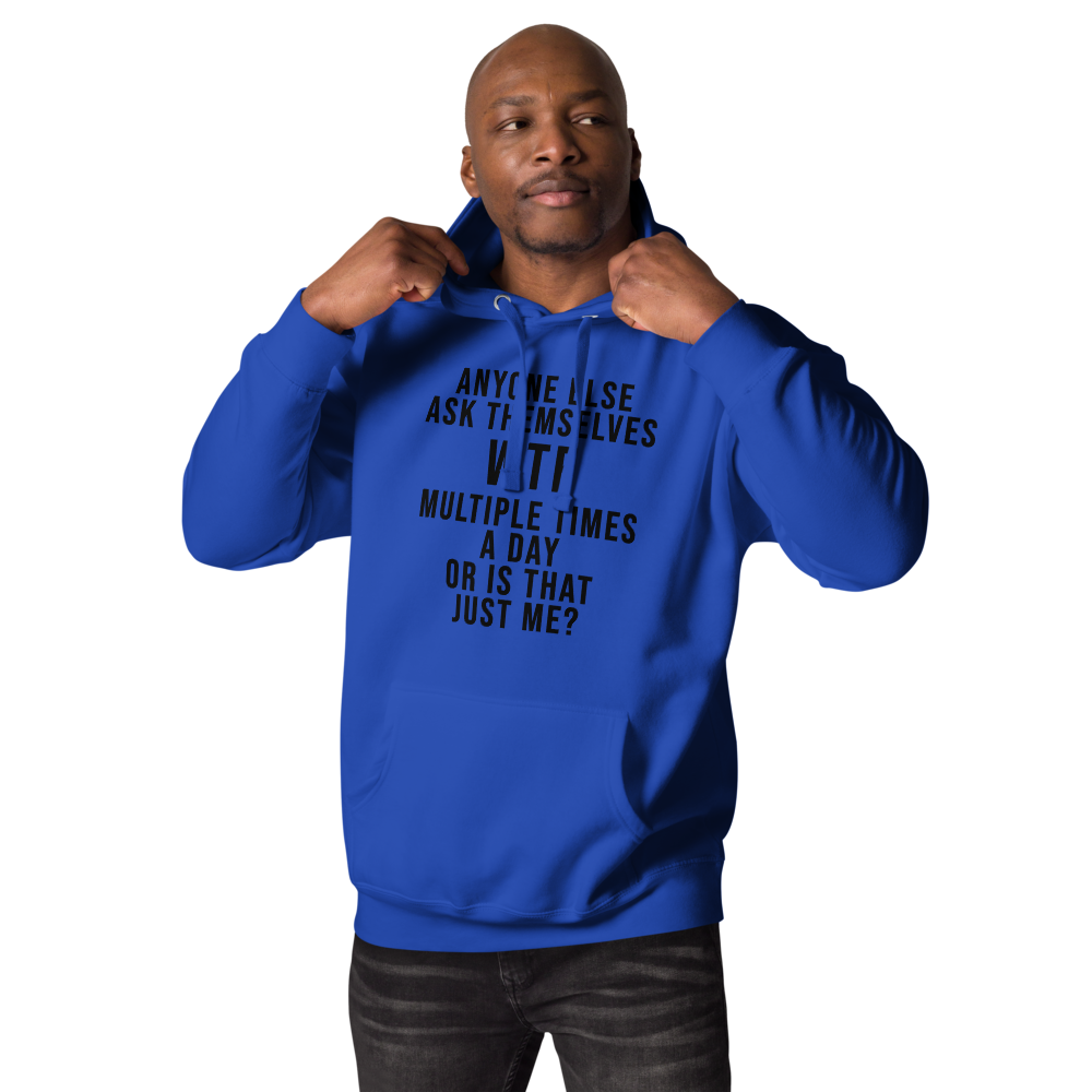 "Anyone else ask themselves WTF multiple times a day or is that just me?" printed on a team royal unisex hoodie worn by a male