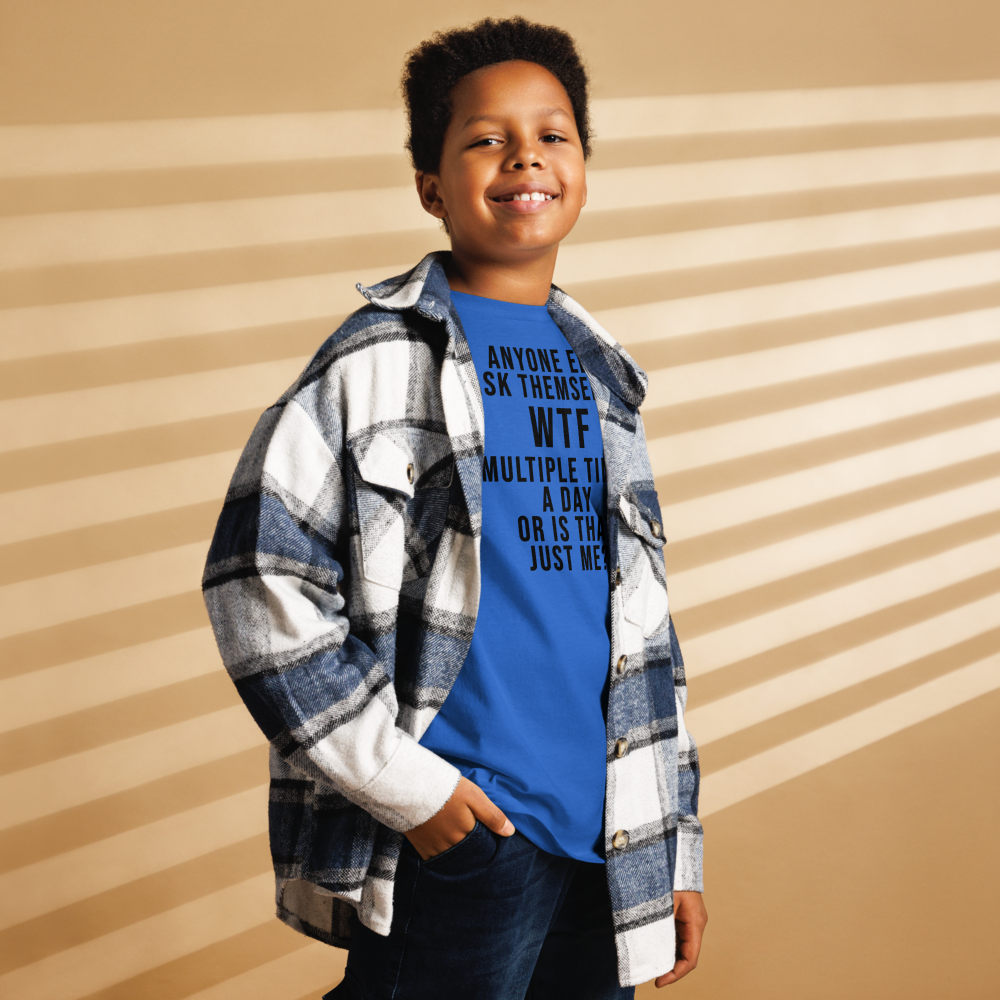 "Anyone else ask themselves WTF multiple times a day or is that just me?" printed on a royal youth classic tee worn by a male also wearing a jacket