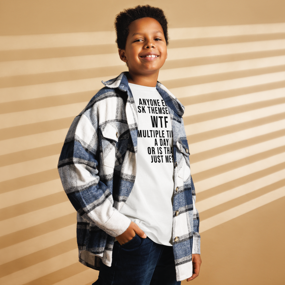 "Anyone else ask themselves WTF multiple times a day or is that just me?" printed on a white youth classic tee worn by a male also wearing a jacket