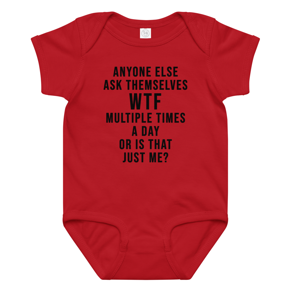 "Anyone else ask themselves WTF multiple times a day or is that just me?" printed on a red baby jersey bodysuit laying on a flat surface amongst other clothes