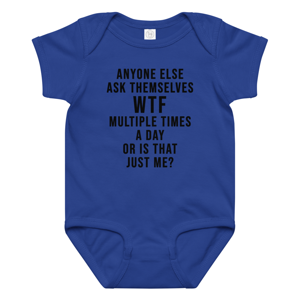 "Anyone else ask themselves WTF multiple times a day or is that just me?" printed on a royal baby jersey bodysuit laying on a flat surface amongst other clothes