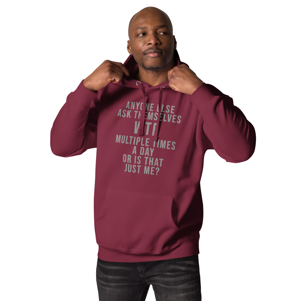 "Anyone else ask themselves WTF multiple times a day or is that just me?" printed on a maroon unisex hoodie worn by a male
