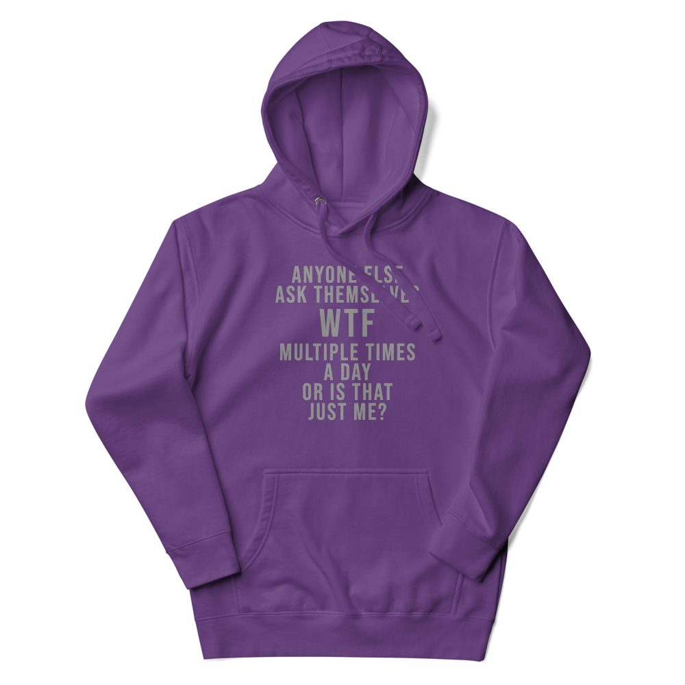 "Anyone else ask themselves WTF multiple times a day or is that just me?" printed on a purple unisex hoodie laying on a flat surface with the hood up