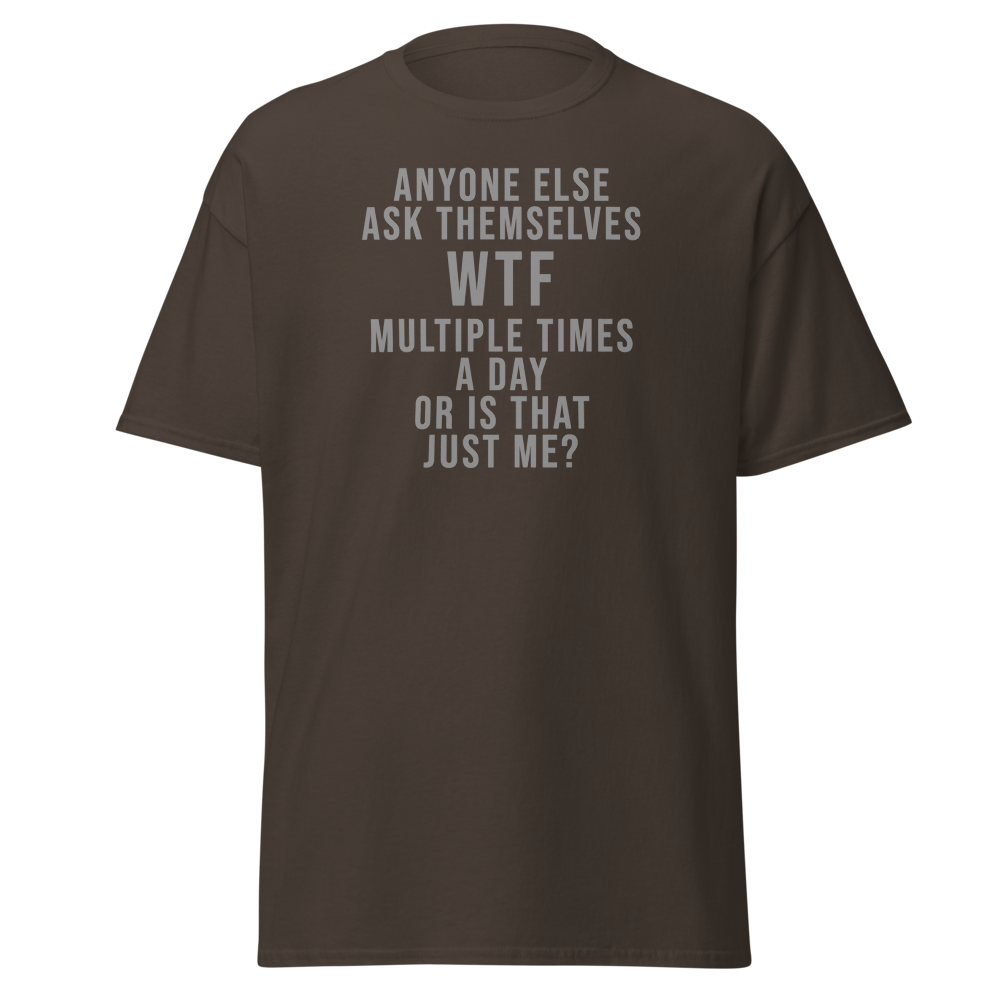 "Anyone else ask themselves WTF multiple times a day or is that just me?" printed on a dark chocolate on an invisible body