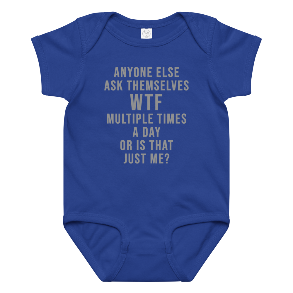 "Anyone else ask themselves WTF multiple times a day or is that just me?" printed on a royal baby jersey bodysuit laying on a flat surface amongst other clothes