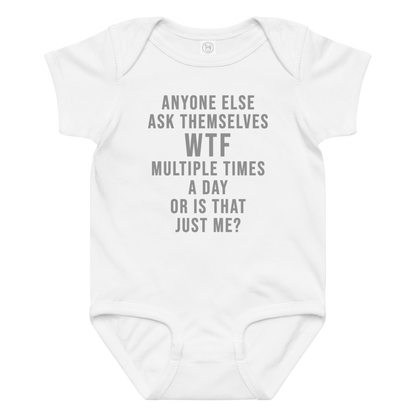 "Anyone else ask themselves WTF multiple times a day or is that just me?" printed on a white baby jersey bodysuit laying on a flat surface amongst other clothes