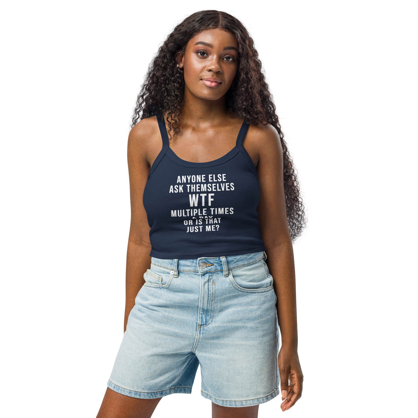 "Anyone else ask themselves WTF multiple times a day or is that just me?" printed on a solid navy blend women's micro-rib tanktop worn by a female