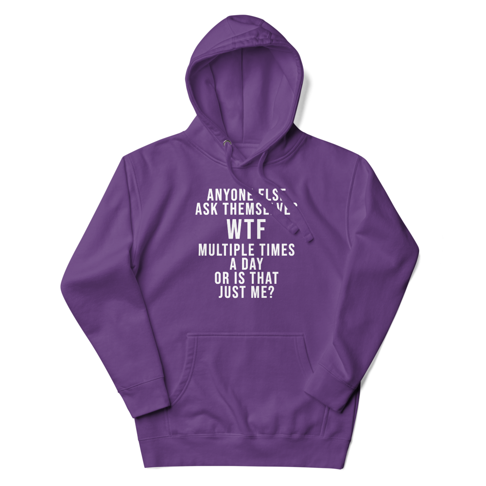 "Anyone else ask themselves WTF multiple times a day or is that just me?" printed on a purple unisex hoodie laying on a flat surface with the hood up